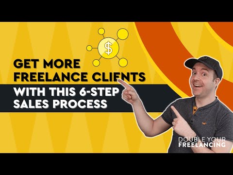 Get More Freelance Clients With This 6-Step Sales Process [Video]