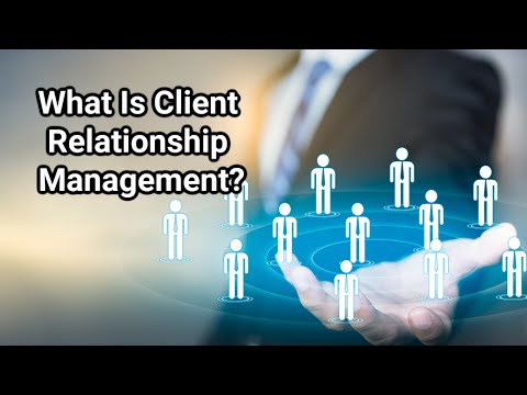 What Is Client Relationship Management? [Video]