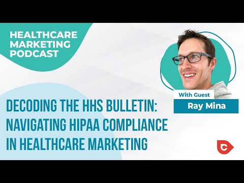 Decoding the HHS Bulletin: Navigating HIPAA Compliance in Healthcare Marketing [Video]