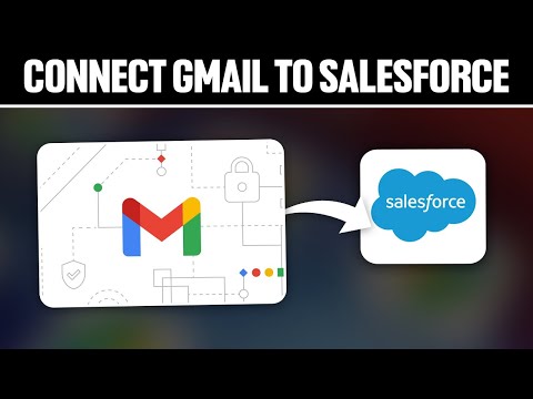 How To Connect Gmail To Salesforce 2024! (Full Tutorial) [Video]