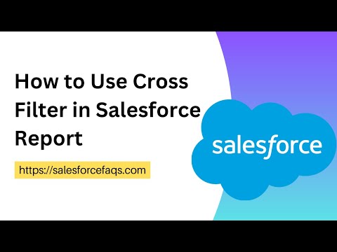 How to use Cross Filter in Salesforce Report | Cross Filter in Salesforce Report [Video]