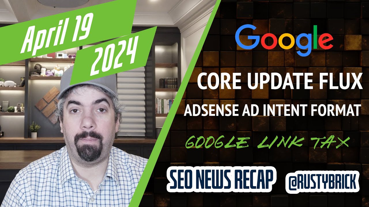 Google Core Update Flux, AdSense Ad Intent, California Link Tax & More [Video]