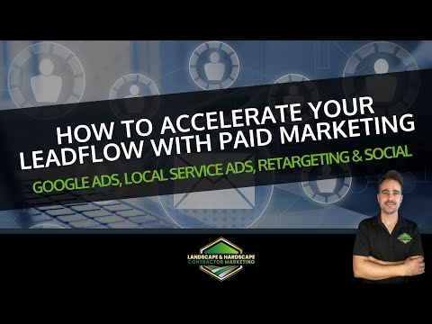 How to Accelerate Your Leadflow with Paid Marketing for Landscape & Hardscape Contractors [Video]