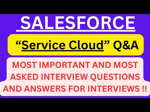 “Salesforce Service Cloud Q&A”, Most Asked Interview Q&A of SALESFORCE SERVICE CLOUD for Interviews! [Video]