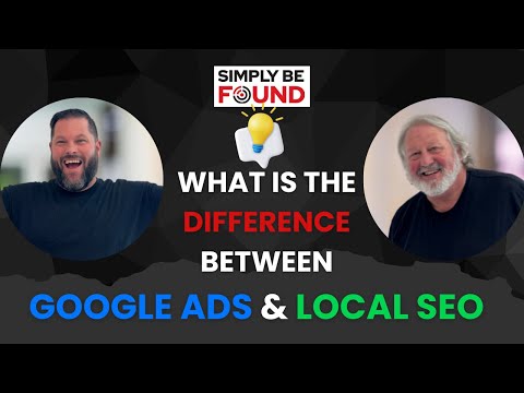 What Is The Difference Between Google Ads & Local SEO [Video]