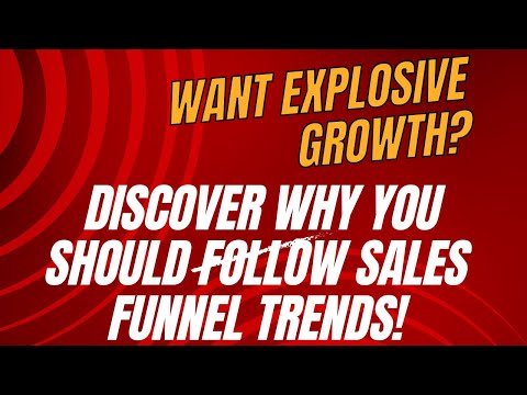 Want Explosive Growth? Discover Why You Should Follow Sales Funnel Trends! [Video]