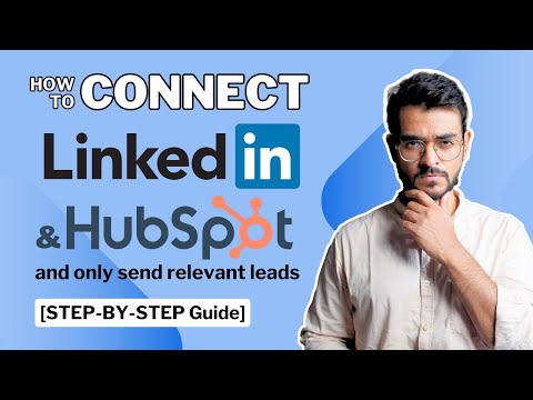 How to connect LinkedIn and Hubspot and only send relevant leads [STEP-BY-STEP Guide] [Video]