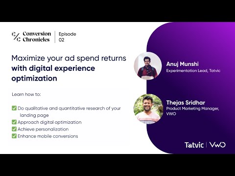 Conversion Chronicles Episode 2: Maximizing Ad Spend Returns Through Optimizing Digital Experience [Video]