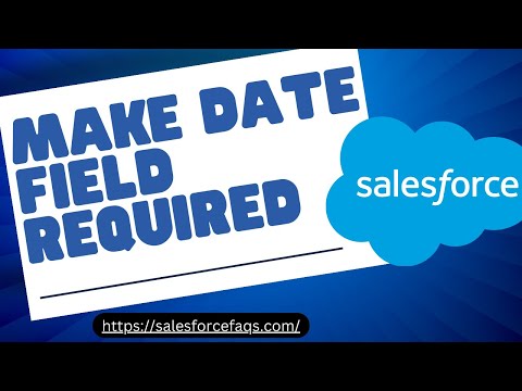 How to Make Date Field Required in Salesforce | Make Date Field Required in Salesforce [Video]