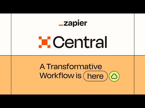 Zapier Central: Designed to Transform Your Workflow [Video]