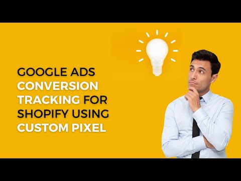 Google Ads Conversion Tracking for Shopify using Custom Pixel [Video]