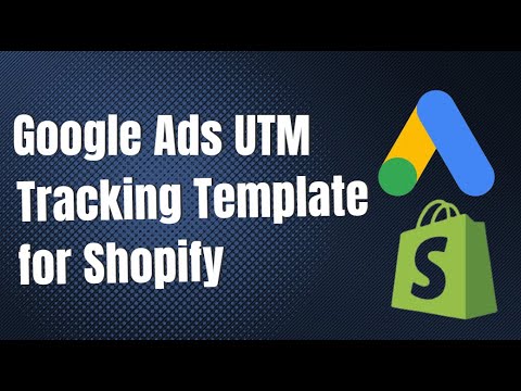 Google Ads UTM Tracking Template, ValueTrack and Shopify Use Cases [Video]