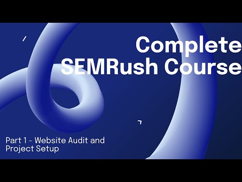 SEMRush Full Course 2024; Part 1 – Project and Website Audit, Crawler Setup [Video]