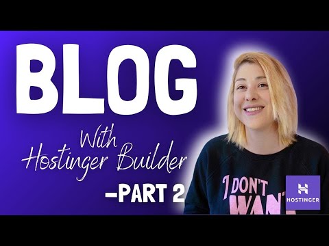How to Write Blog Posts – (Part 2 of the Hostinger Website Builder Tutorial) [Video]