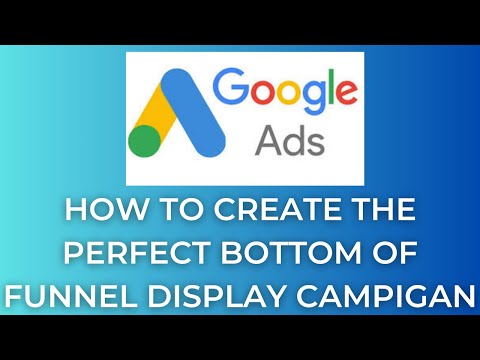 BOF Display Campaign: The Ultimate Guide to Winning with Google Ads [Video]