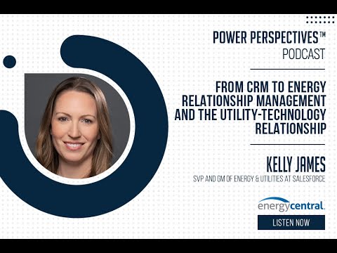 ‘From CRM to Energy Relationship Management ‘ with Kelly James, Salesforce [Video]