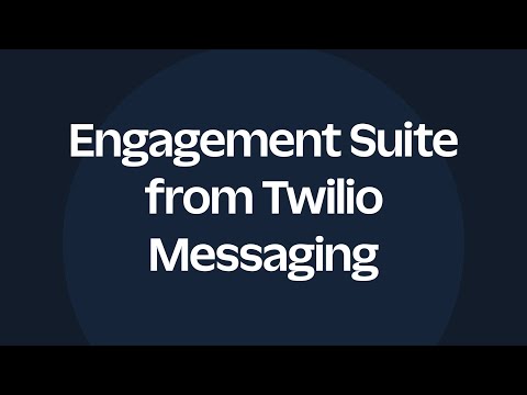 Twilio Messaging Engagement Suite [Video]