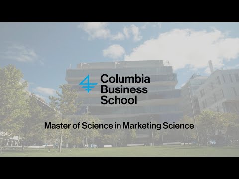 Columbia Business School – Master of Science in Marketing Science [Video]
