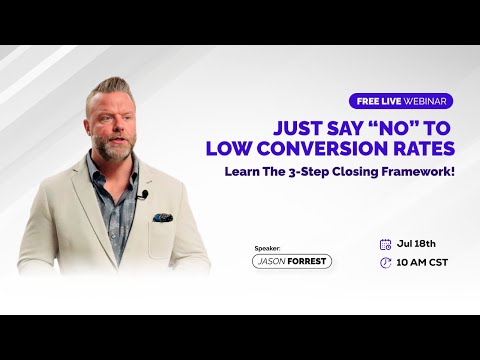 Just Say “No” to Low Conversion Rates: Learn the 3-Step Closing Framework [Video]