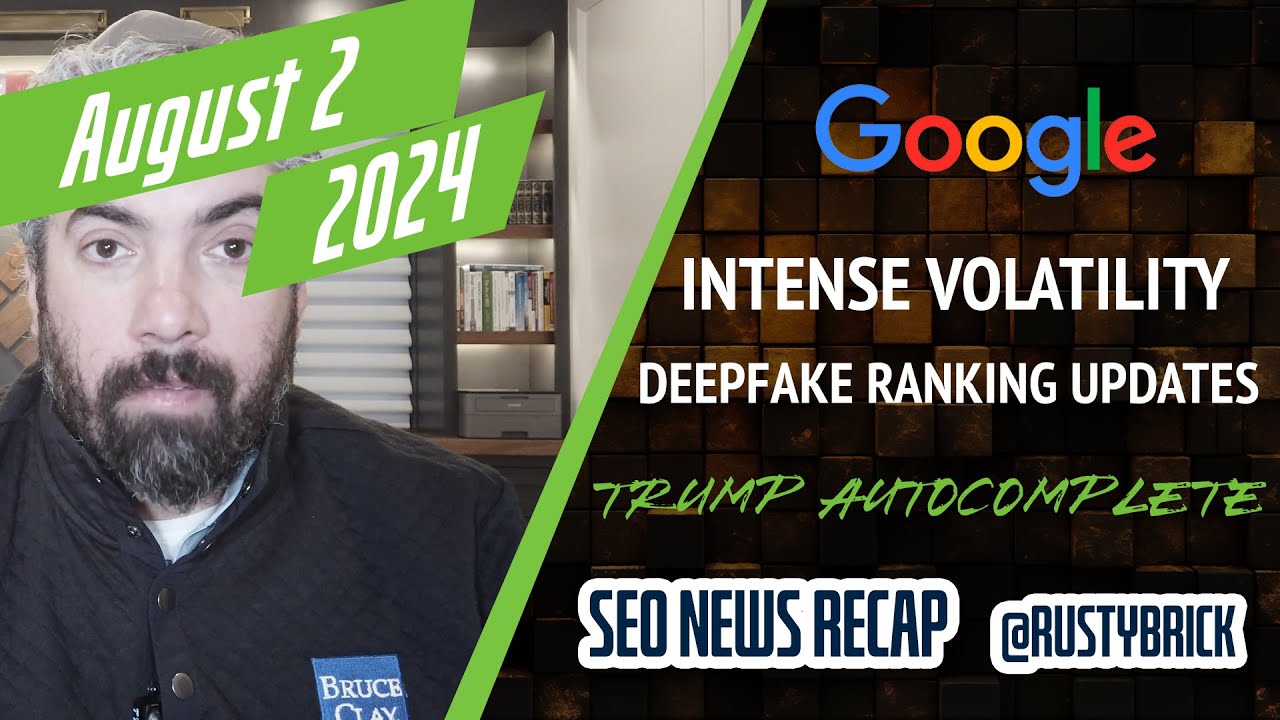 Intense Google Ranking Volatility, Deepfake Search Updates & Trump Autocomplete Tweaks [Video]