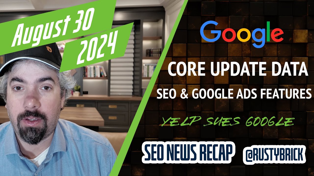 Google August Core Update Data, SEO, Google Ads Features, Yelp Sues Google & More [Video]