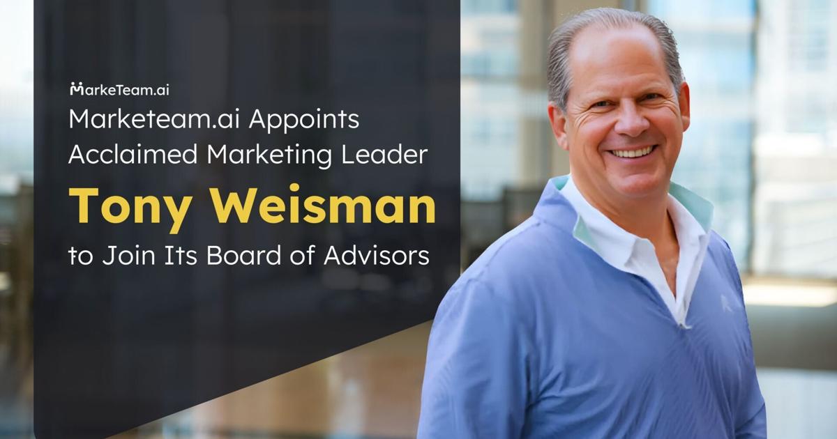 Marketeam.ai Appoints Acclaimed Marketing Leader Tony Weisman to Join Its Board of Advisors | PR Newswire [Video]