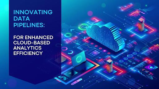 Innovating Data Pipelines for Enhanced Cloud-Based Analytics Efficiency [Video]