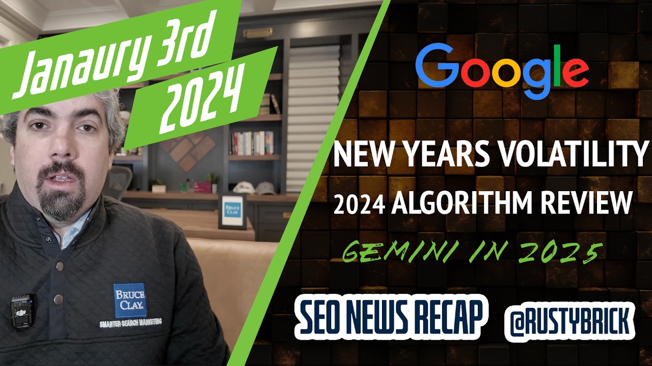 Google New Years Ranking Volatility, 2024 Algorithm Updates, Gemini In 2025 & More [Video]